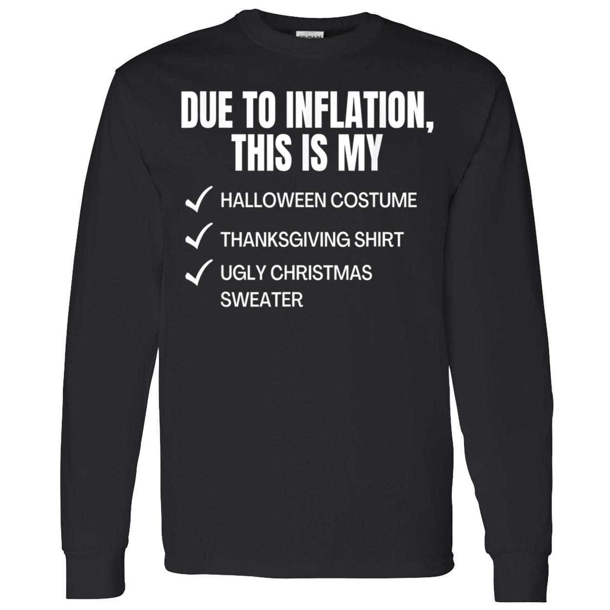 Due To Inflation This Is My Halloween Costume Thanksgiving Shirt Due To Inflation This Is My Halloween Costume Thanksgiving Shirt