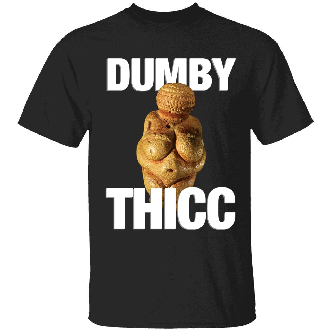 Dumby Thicc Shirt Dumby Thicc Shirt