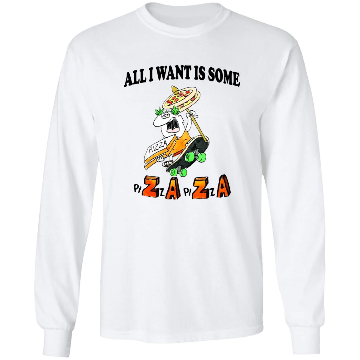 All I Want Is Some Pizza Shirt All I Want Is Some Pizza Shirt