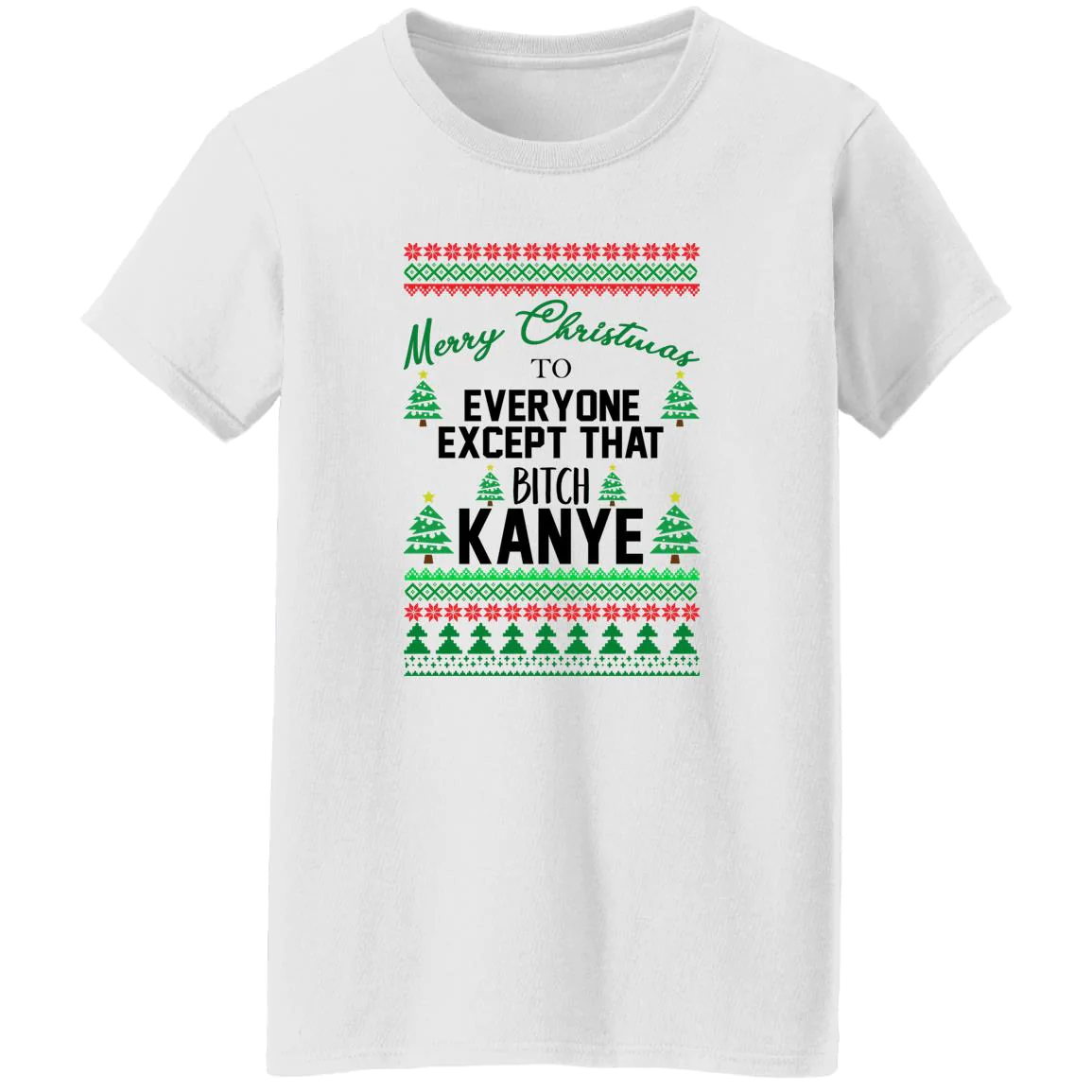 Merry Christmas To Everyone Except That B*Tch Kanye Sweatshirt Merry Christmas To Everyone Except That B*Tch Kanye Sweatshirt