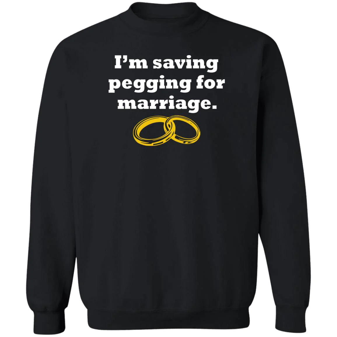 I’M Saving Pegging For Marriage T-Shirt I’M Saving Pegging For Marriage T-Shirt