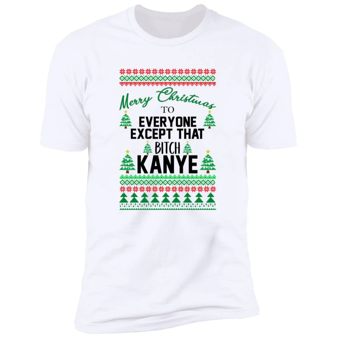 Merry Christmas To Everyone Except That B*Tch Kanye Sweatshirt Merry Christmas To Everyone Except That B*Tch Kanye Sweatshirt