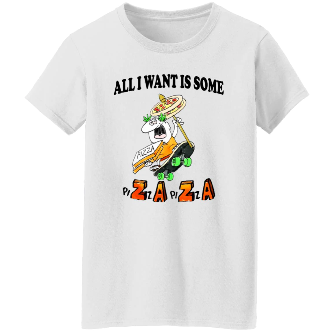 All I Want Is Some Pizza Shirt All I Want Is Some Pizza Shirt