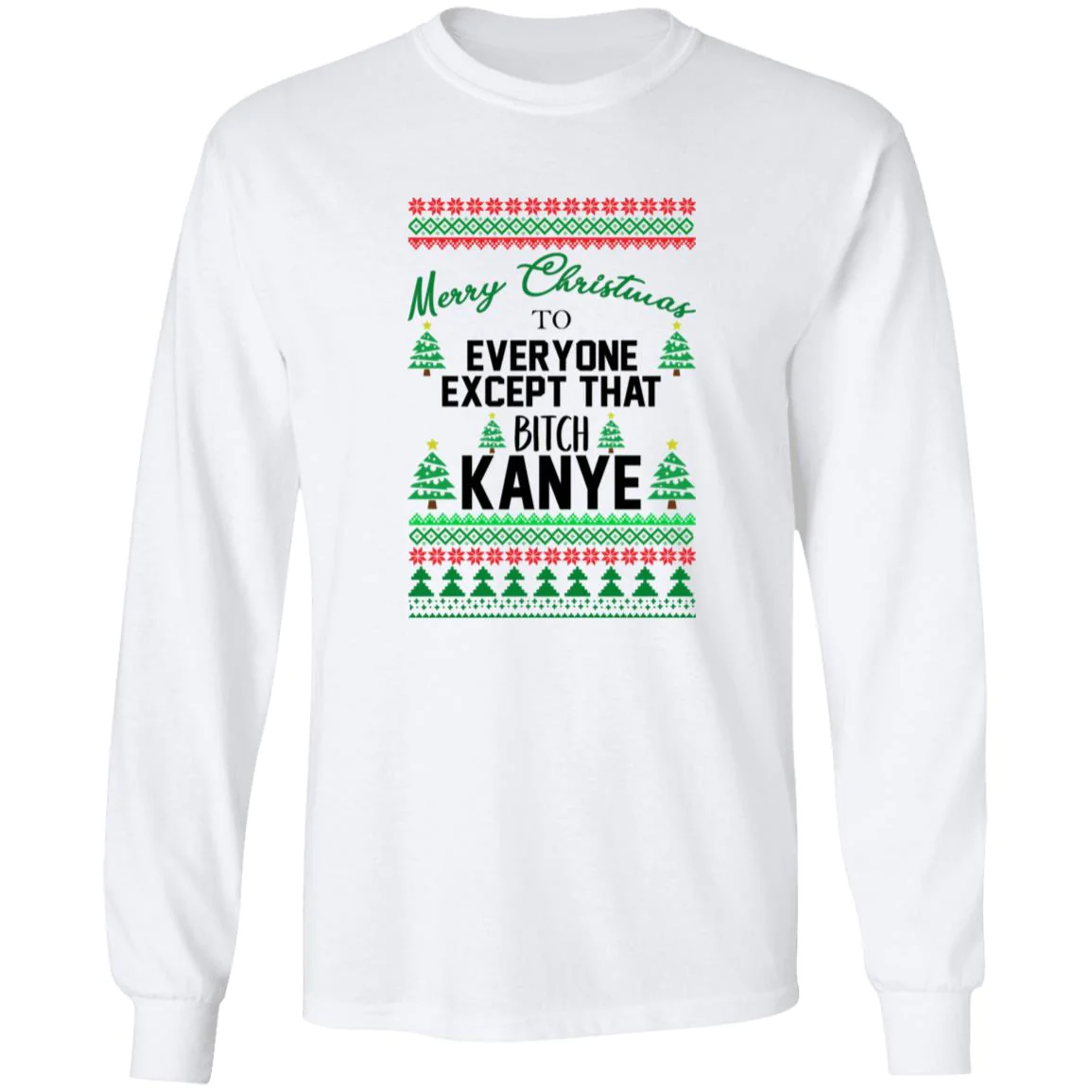 Merry Christmas To Everyone Except That B*Tch Kanye Sweatshirt Merry Christmas To Everyone Except That B*Tch Kanye Sweatshirt