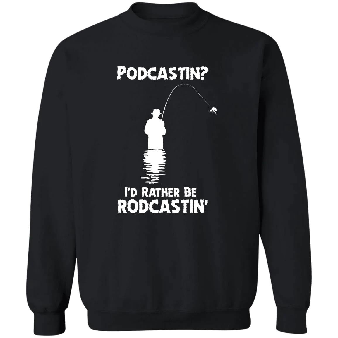 Podcastin I’D Rather Be Rodcastin Shirt Podcastin I’D Rather Be Rodcastin Shirt