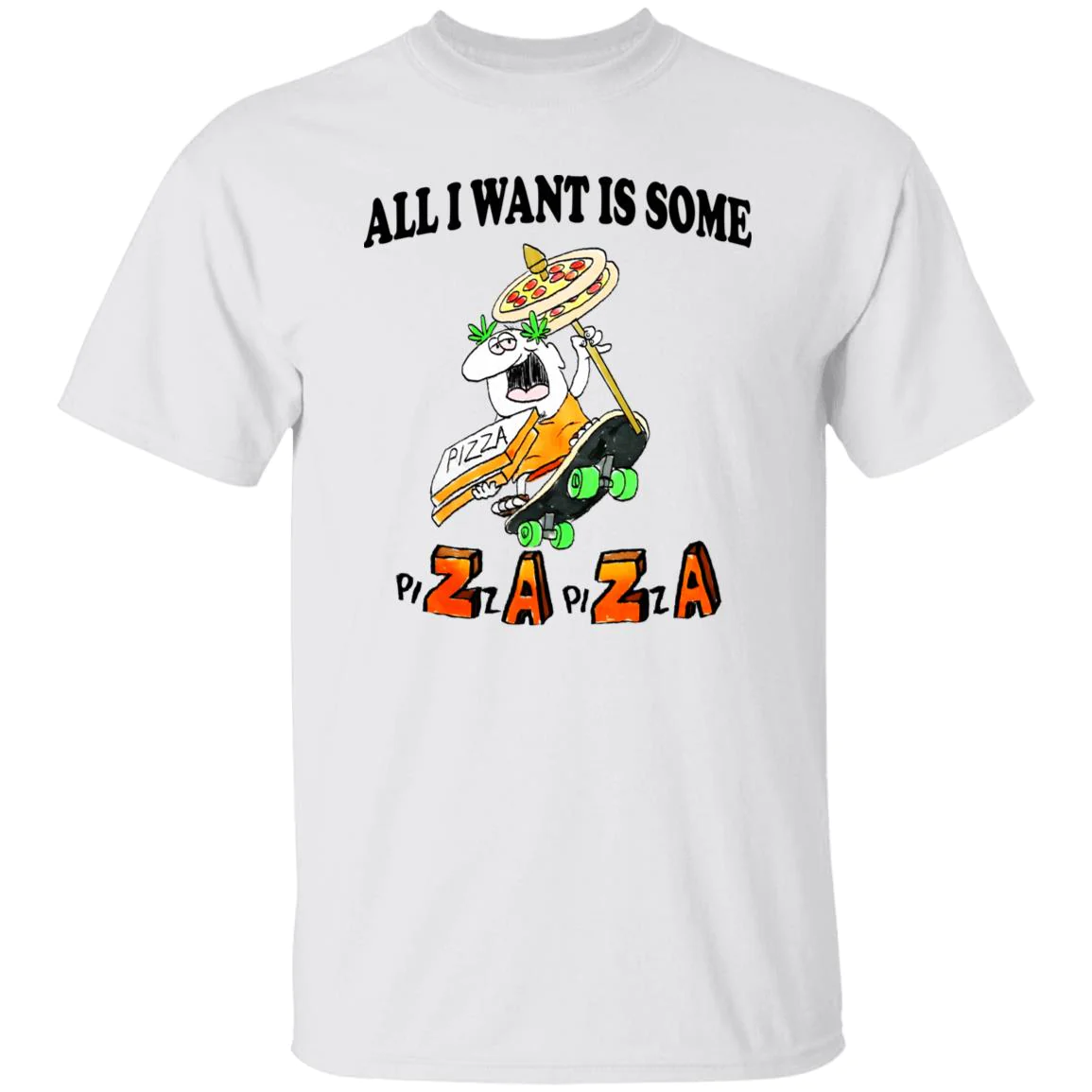 All I Want Is Some Pizza Shirt All I Want Is Some Pizza Shirt