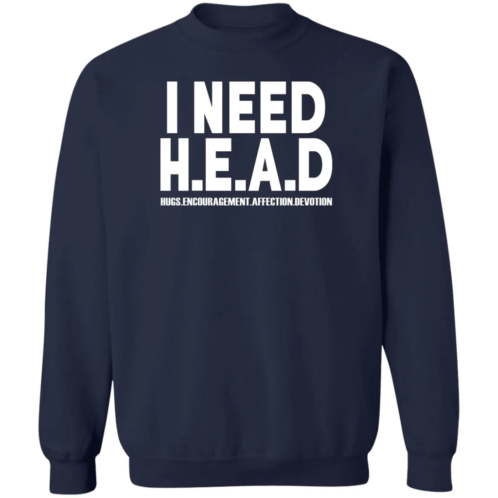 I Need Head Hugs Encouragement Affection Devotion T-Shirt I Need Head Hugs Encouragement Affection Devotion T-Shirt