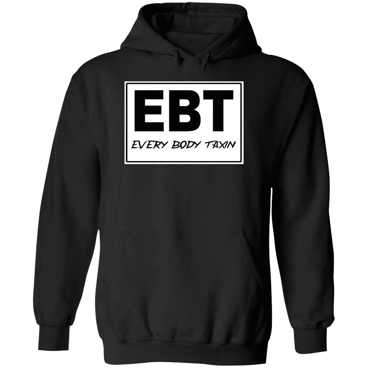 Ebt Every Body Taxin Shirt Ebt Every Body Taxin Shirt