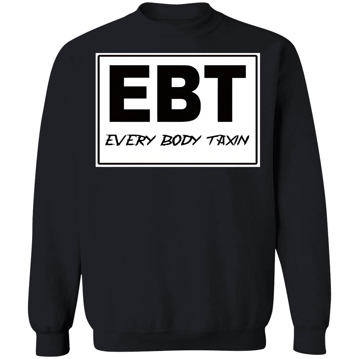 Ebt Every Body Taxin Shirt Ebt Every Body Taxin Shirt