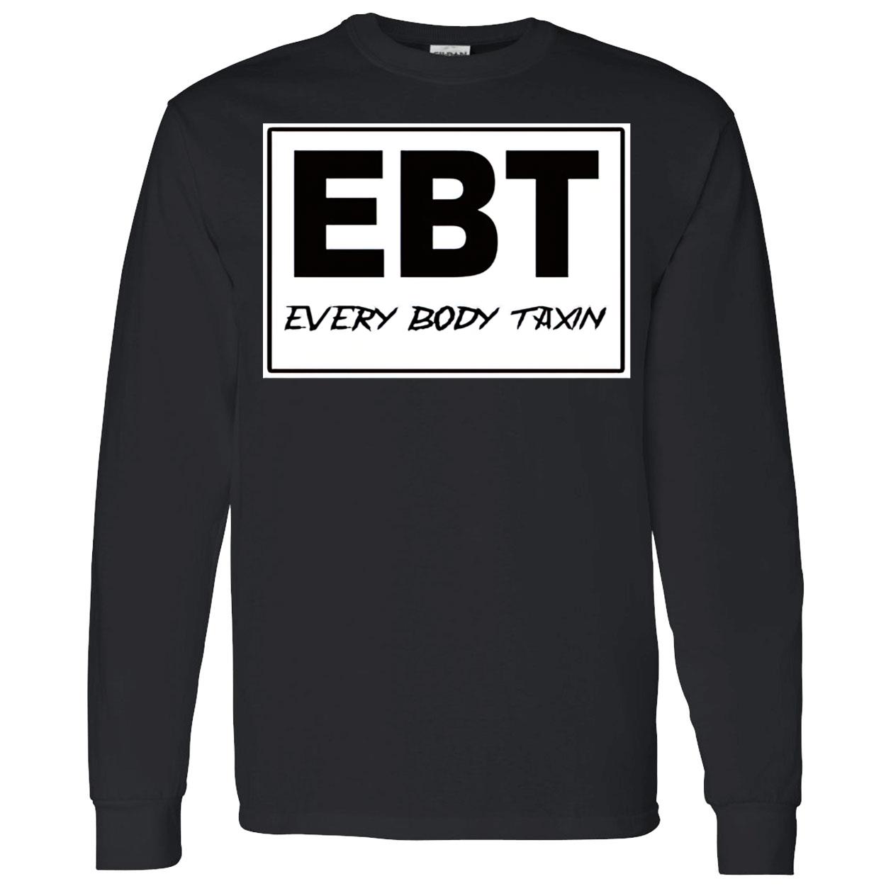 Ebt Every Body Taxin Shirt Ebt Every Body Taxin Shirt