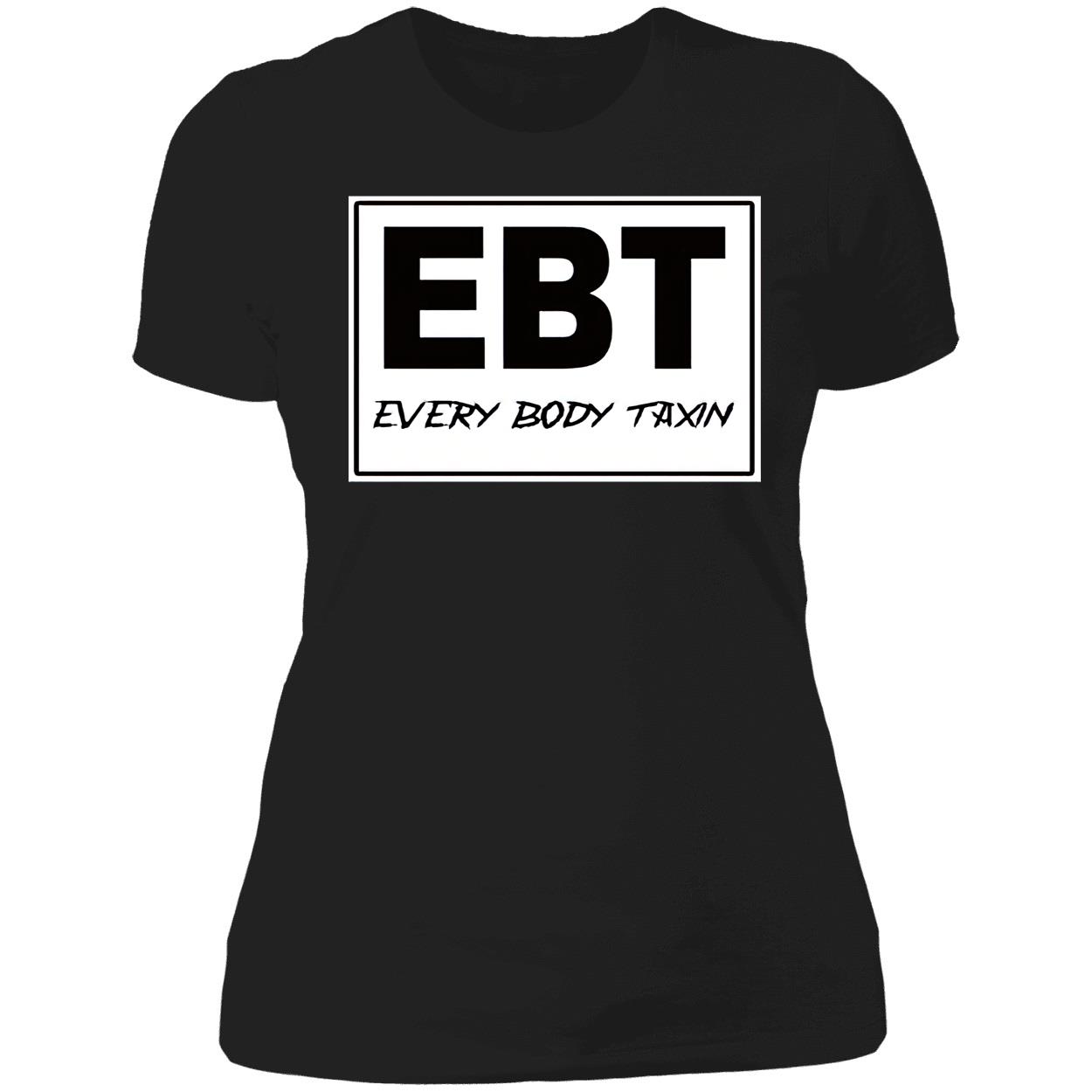 Ebt Every Body Taxin Shirt Ebt Every Body Taxin Shirt