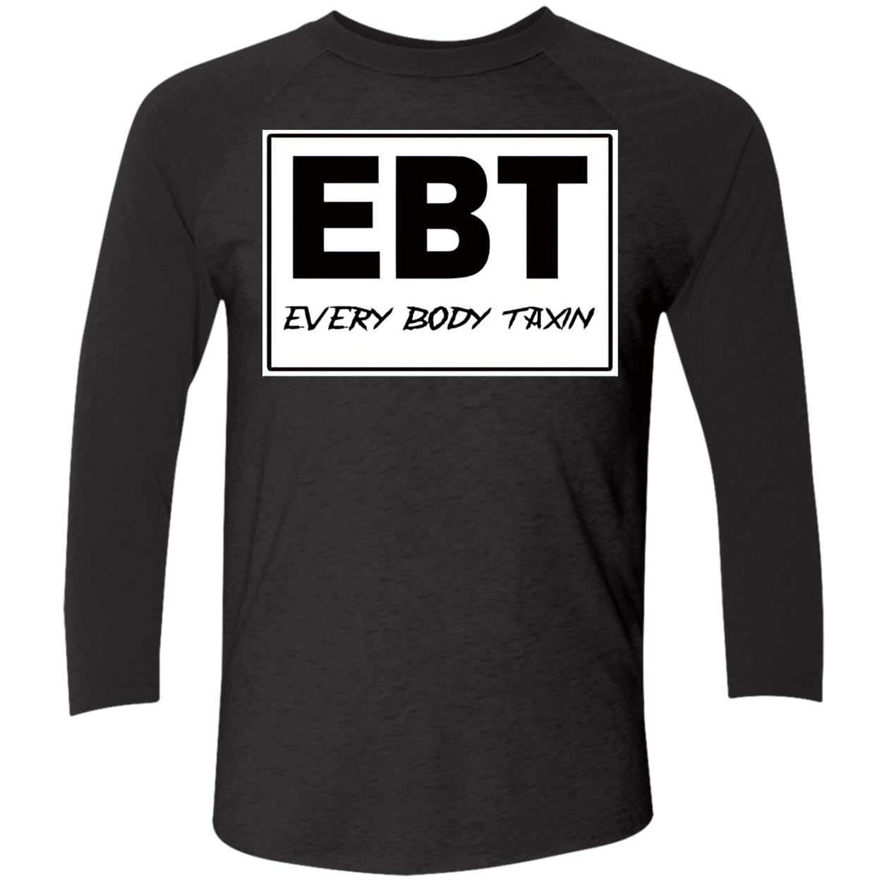 Ebt Every Body Taxin Shirt Ebt Every Body Taxin Shirt