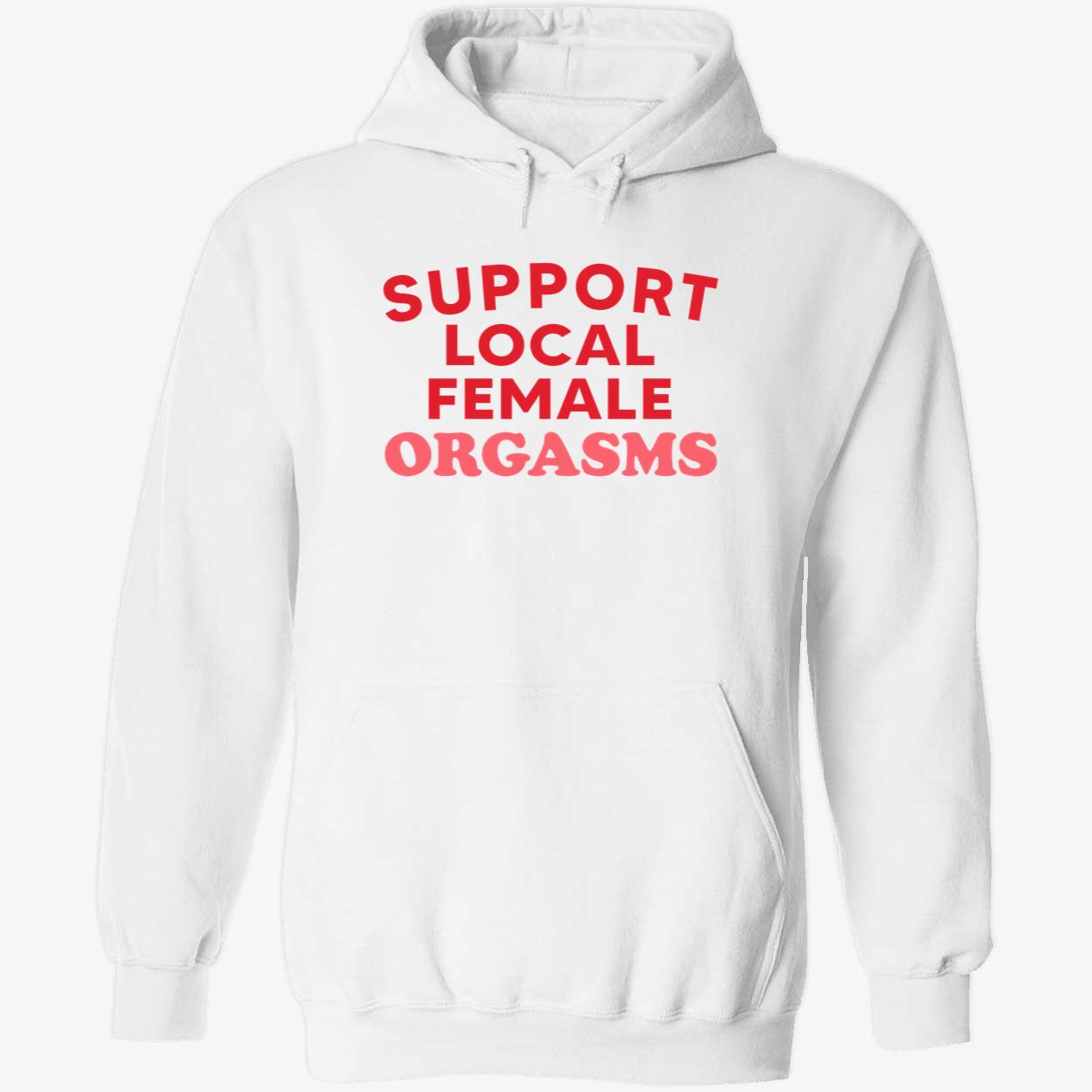 Support Local Female Orgasms Shirt Support Local Female Orgasms Shirt