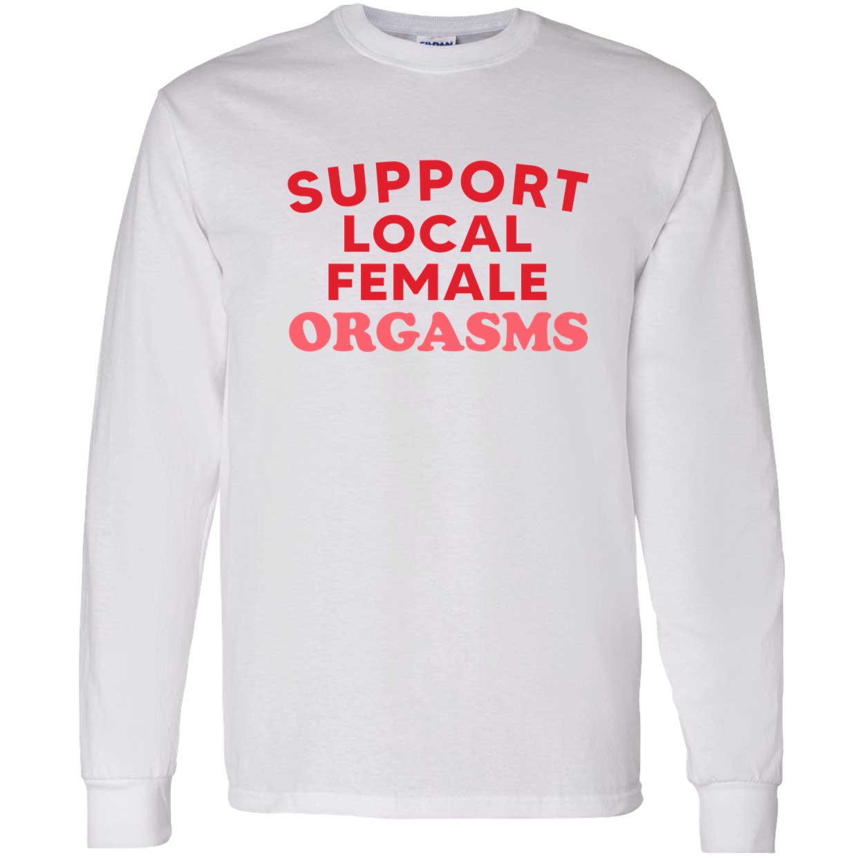 Support Local Female Orgasms Shirt Support Local Female Orgasms Shirt