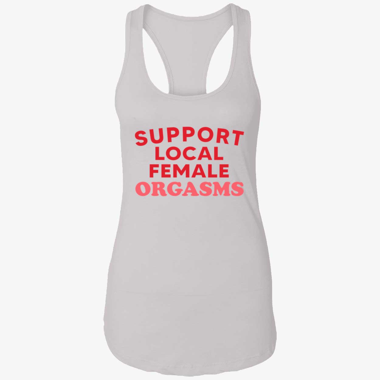 Support Local Female Orgasms Shirt Support Local Female Orgasms Shirt