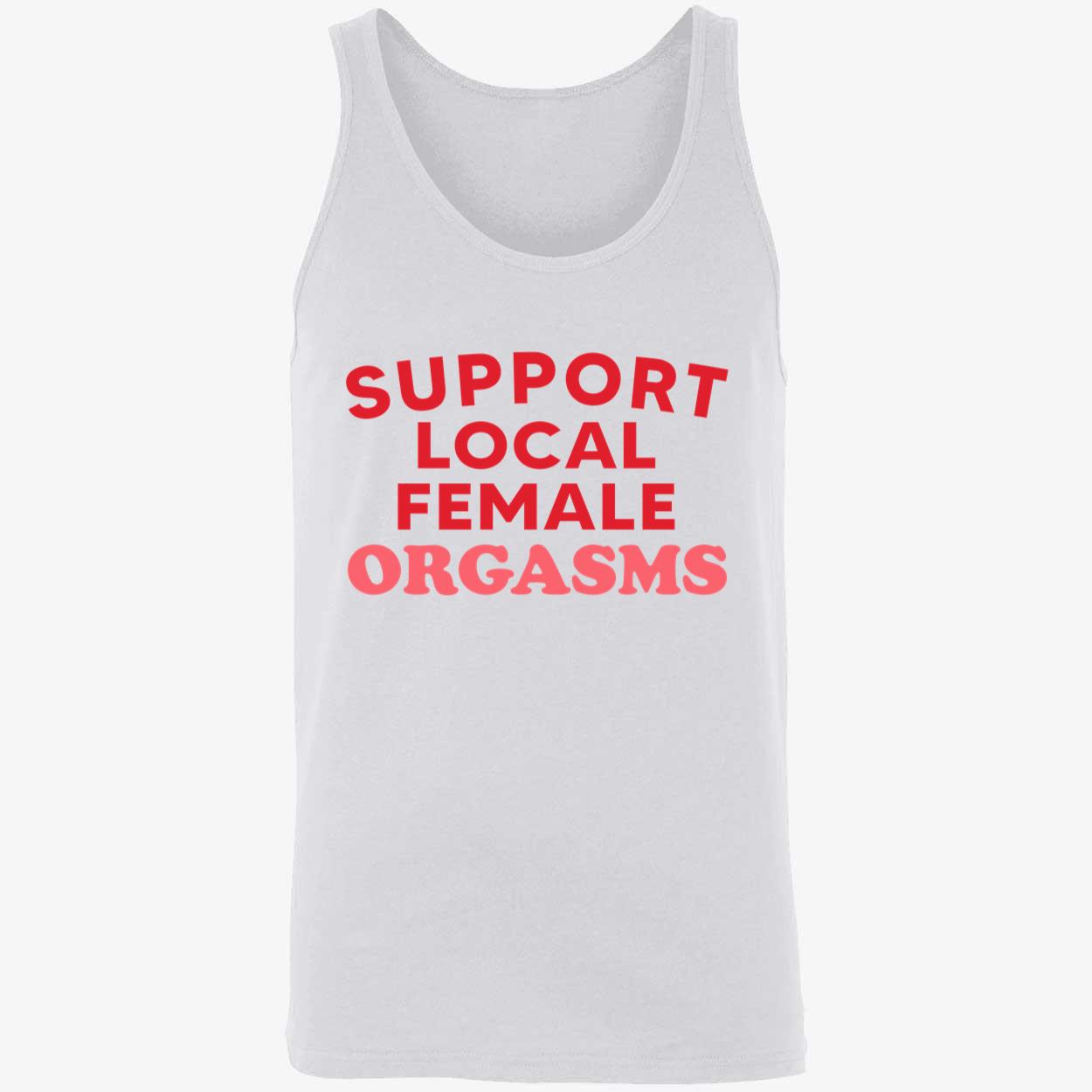 Support Local Female Orgasms Shirt Support Local Female Orgasms Shirt
