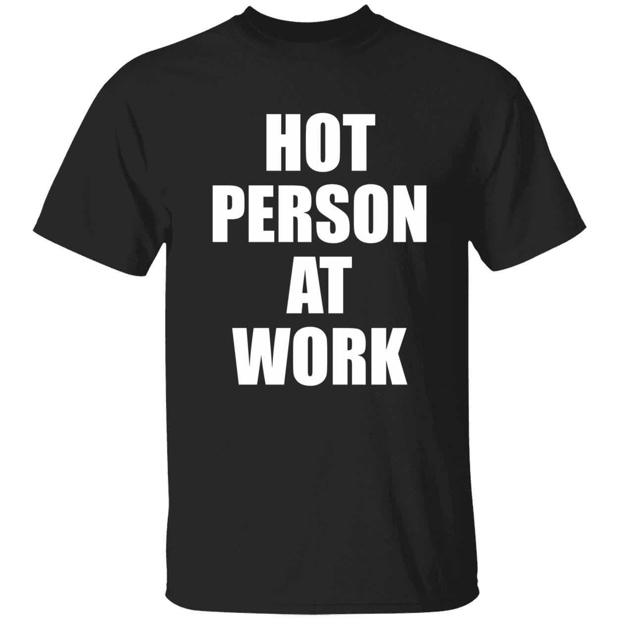 Hot Person At Work T-Shirt