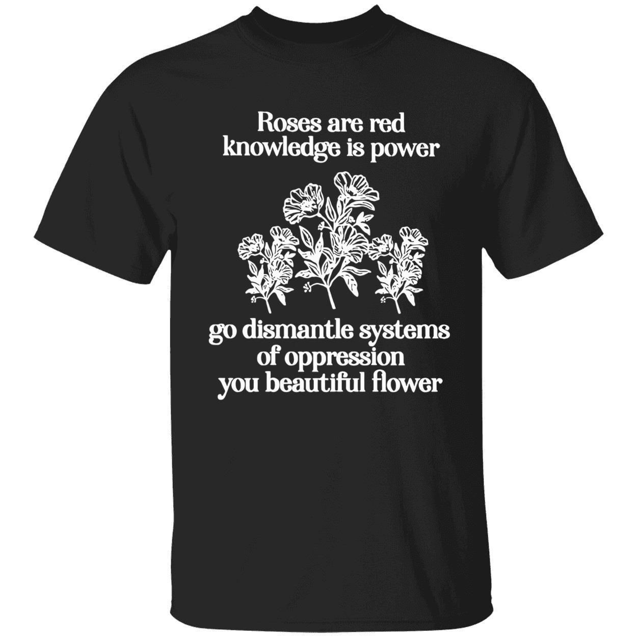 Roses Are Red Knowledge Is Power Go Dismanle Systems Shirt Roses Are Red Knowledge Is Power Go Dismanle Systems Shirt