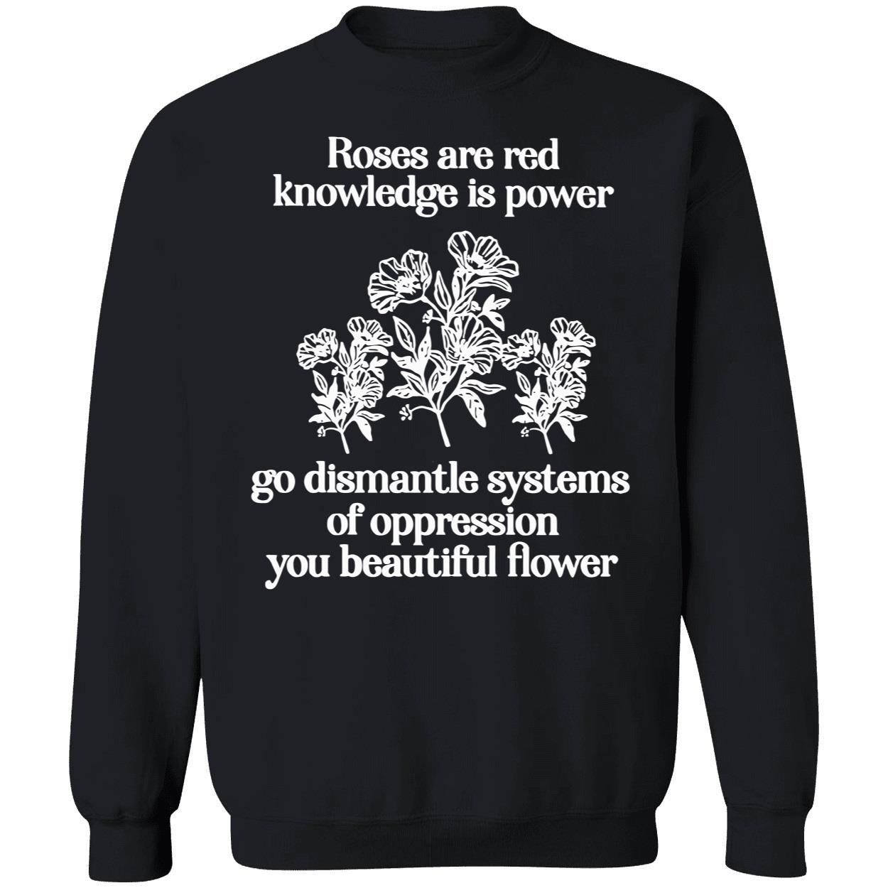 Roses Are Red Knowledge Is Power Go Dismanle Systems Shirt Roses Are Red Knowledge Is Power Go Dismanle Systems Shirt