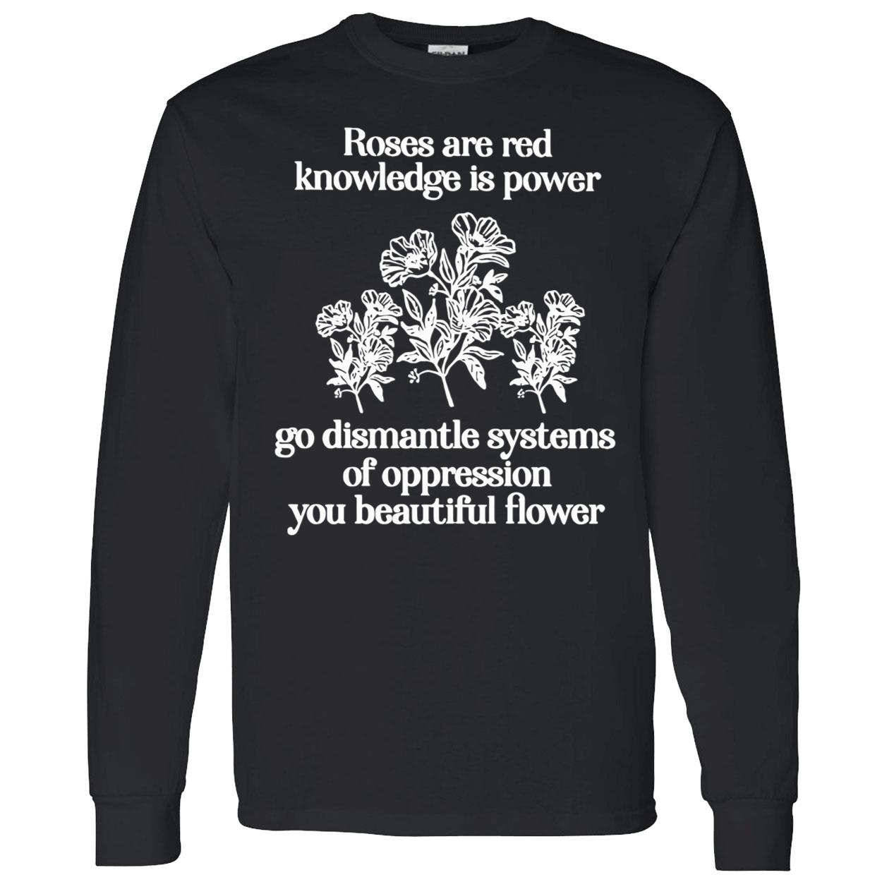 Roses Are Red Knowledge Is Power Go Dismanle Systems Shirt Roses Are Red Knowledge Is Power Go Dismanle Systems Shirt