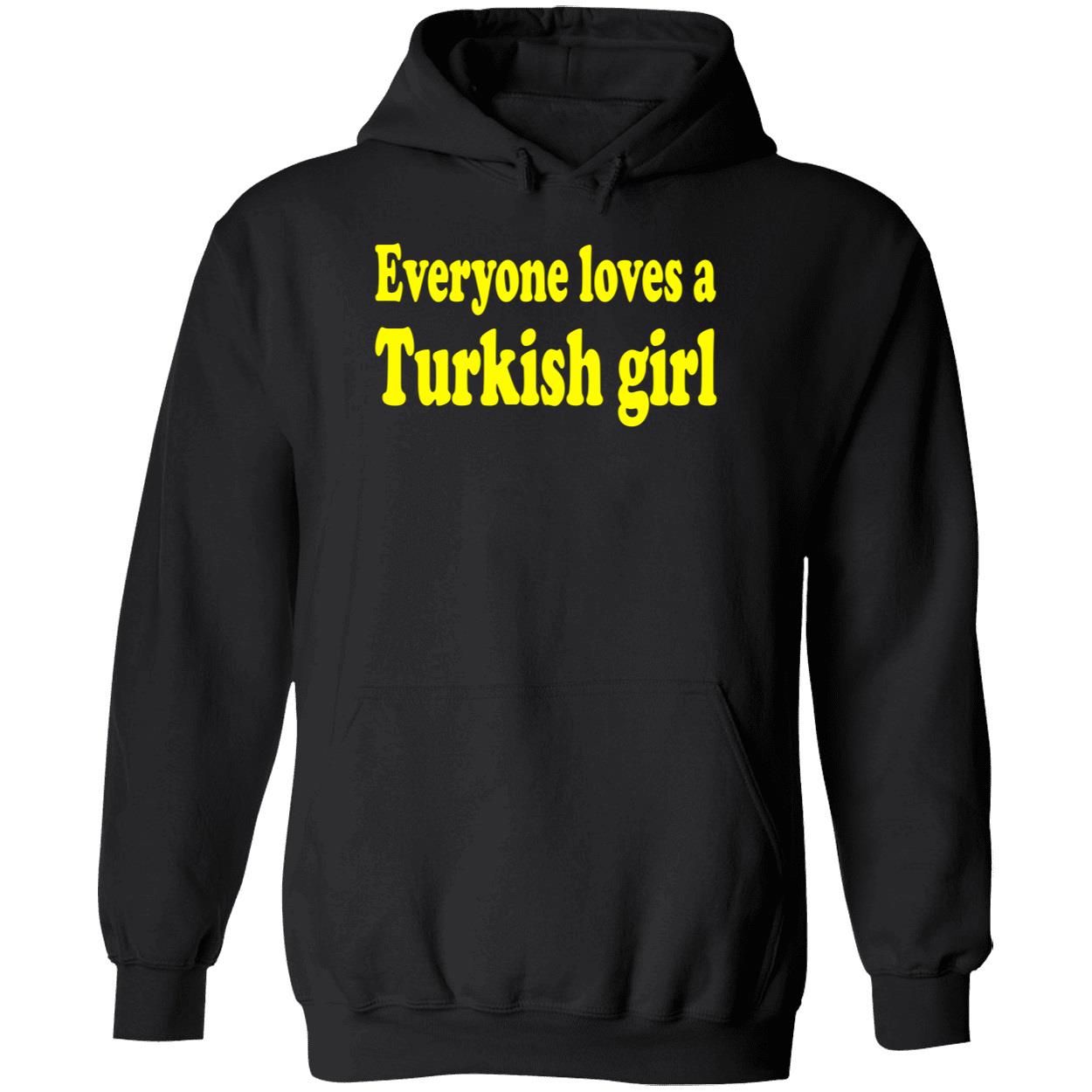 Everyone Loves A Turkish Girl Shirt Everyone Loves A Turkish Girl Shirt