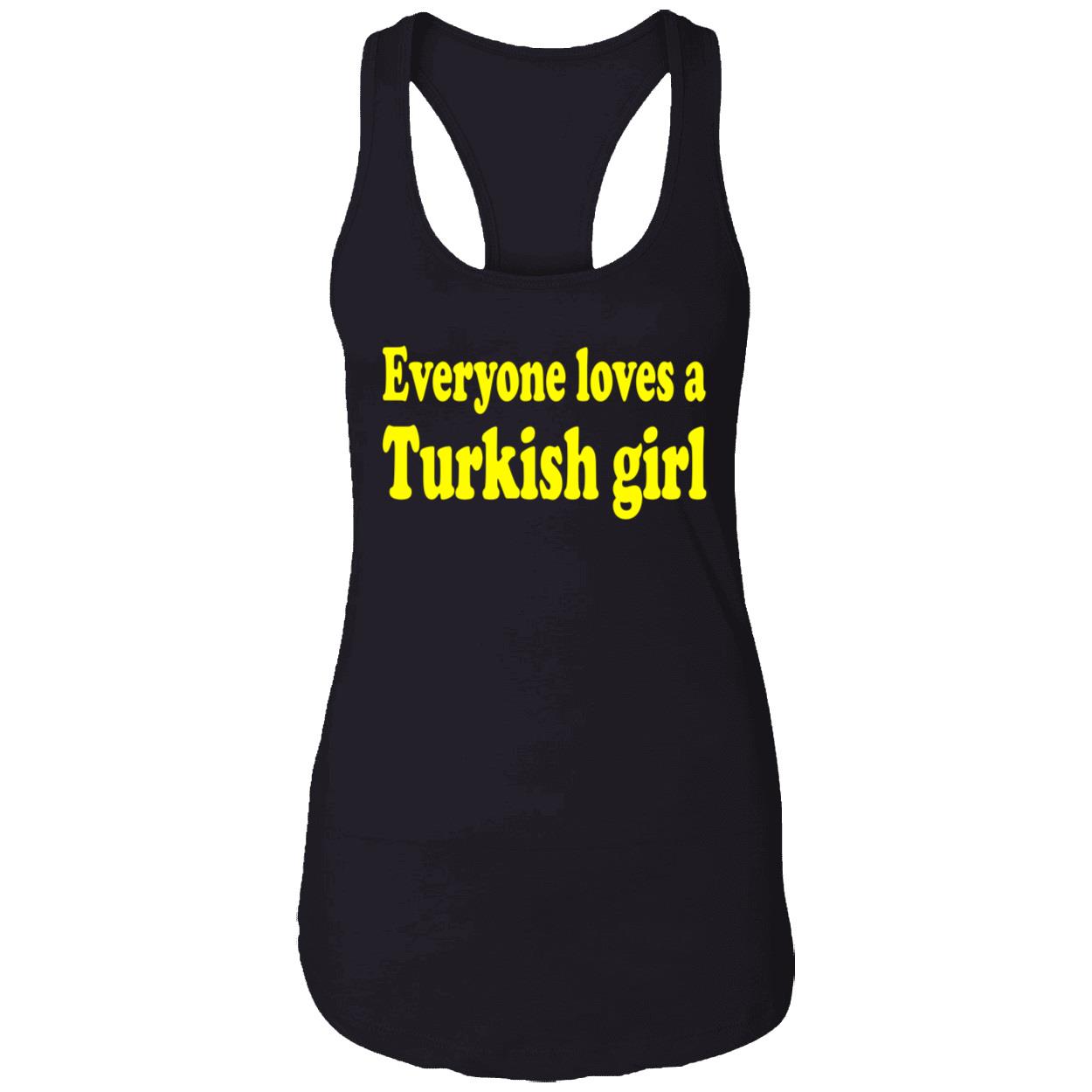 Everyone Loves A Turkish Girl Shirt Everyone Loves A Turkish Girl Shirt