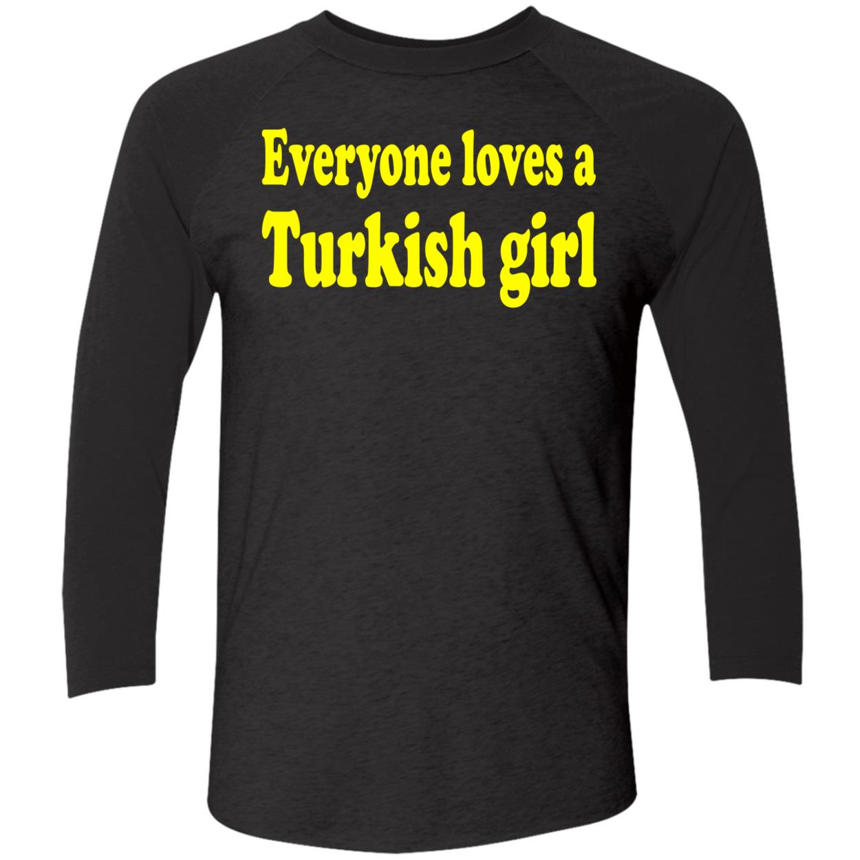 Everyone Loves A Turkish Girl Shirt Everyone Loves A Turkish Girl Shirt