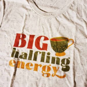 Big Halfling Energy Shirt