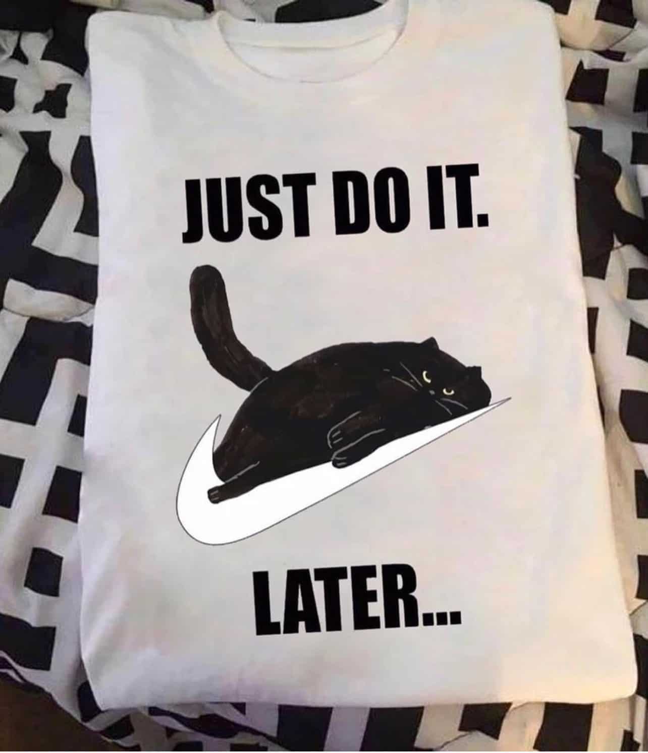 Black Cat Just Do It Later Shirt Black Cat Just Do It Later Shirt