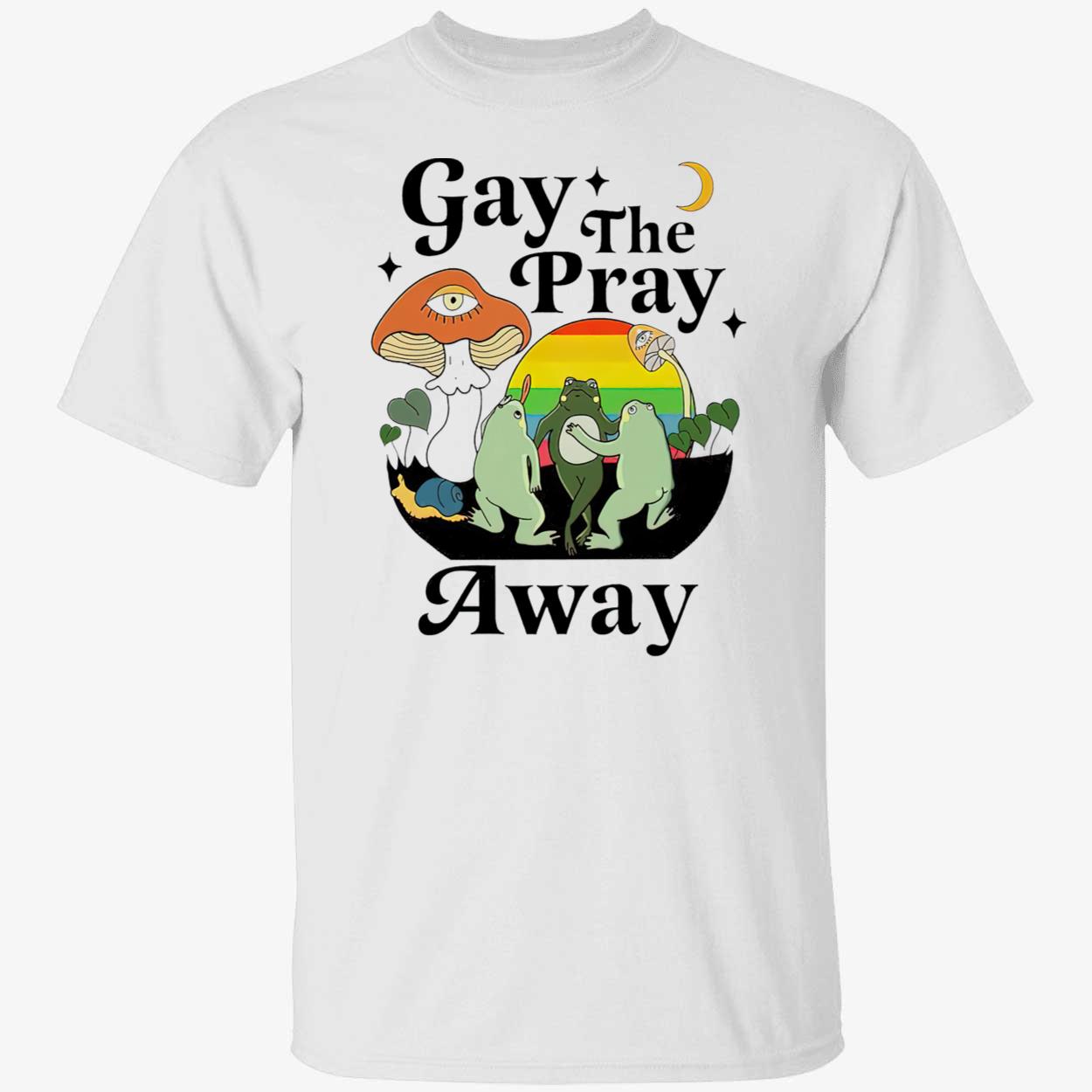 Frog Gay The Pray Away Shirt Frog Gay The Pray Away Shirt