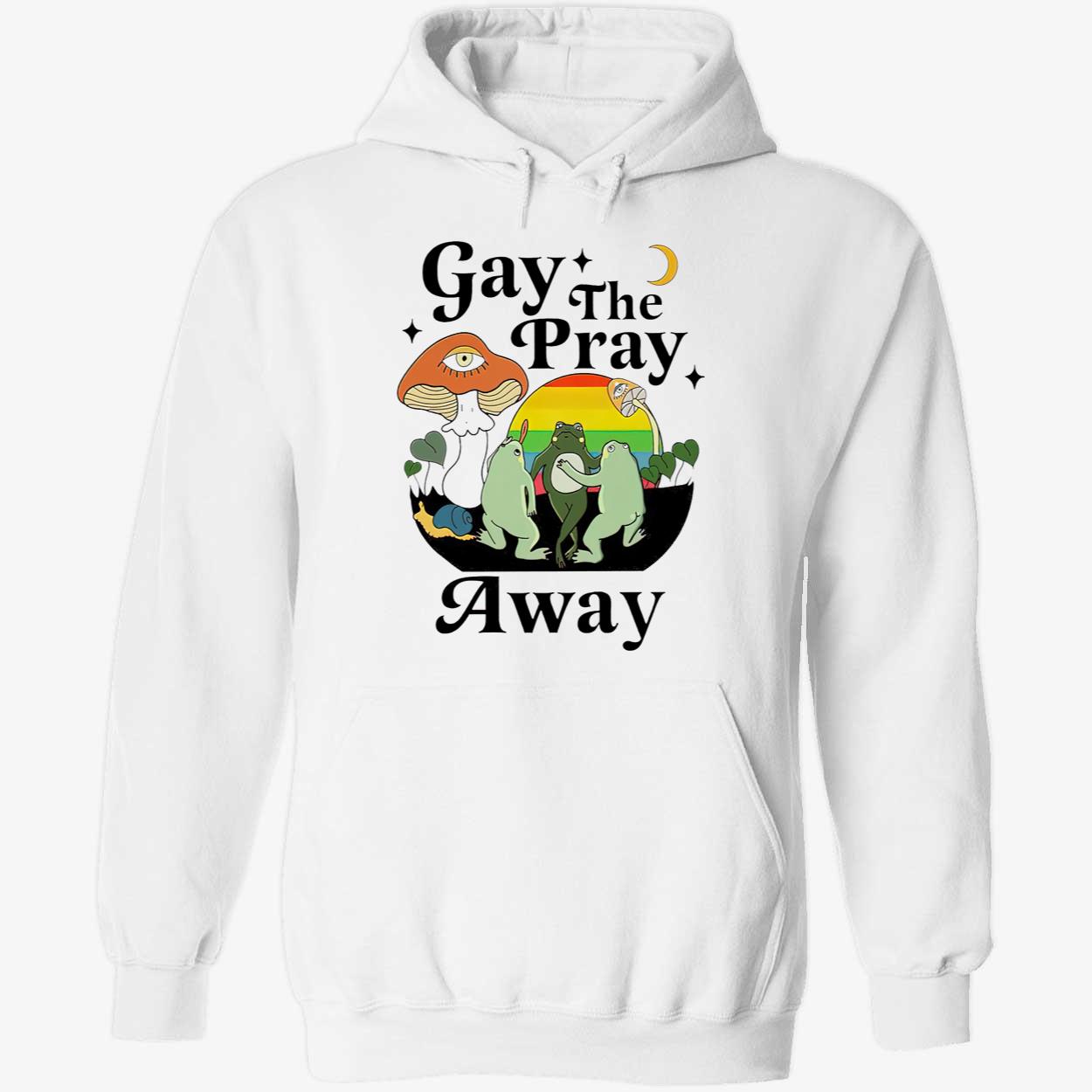 Frog Gay The Pray Away Shirt Frog Gay The Pray Away Shirt