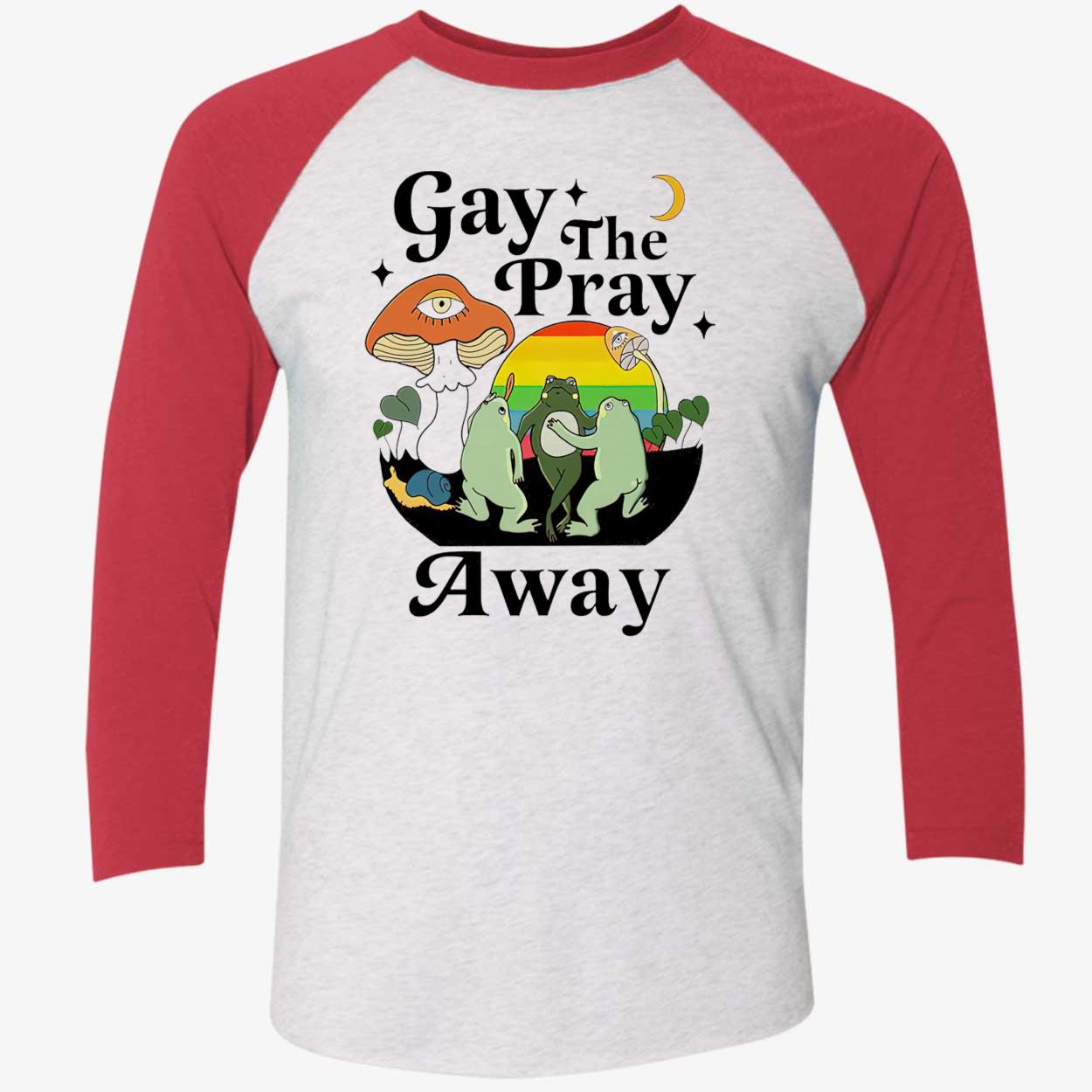 Frog Gay The Pray Away Shirt Frog Gay The Pray Away Shirt