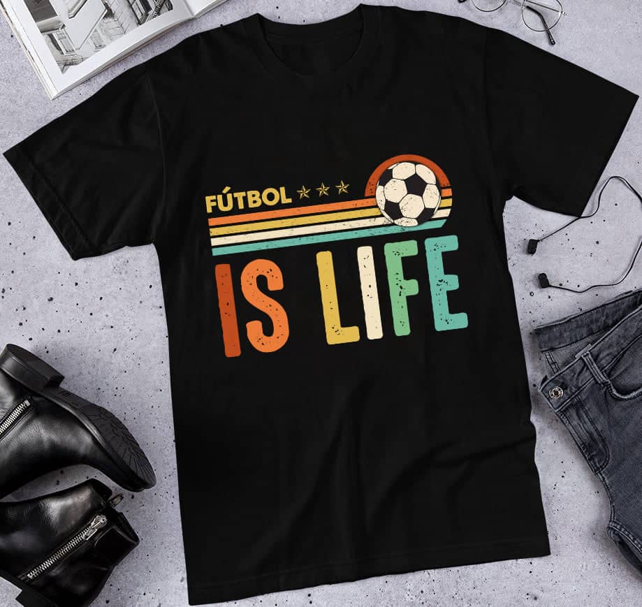Futbol Is Life Shirt Futbol Is Life Shirt