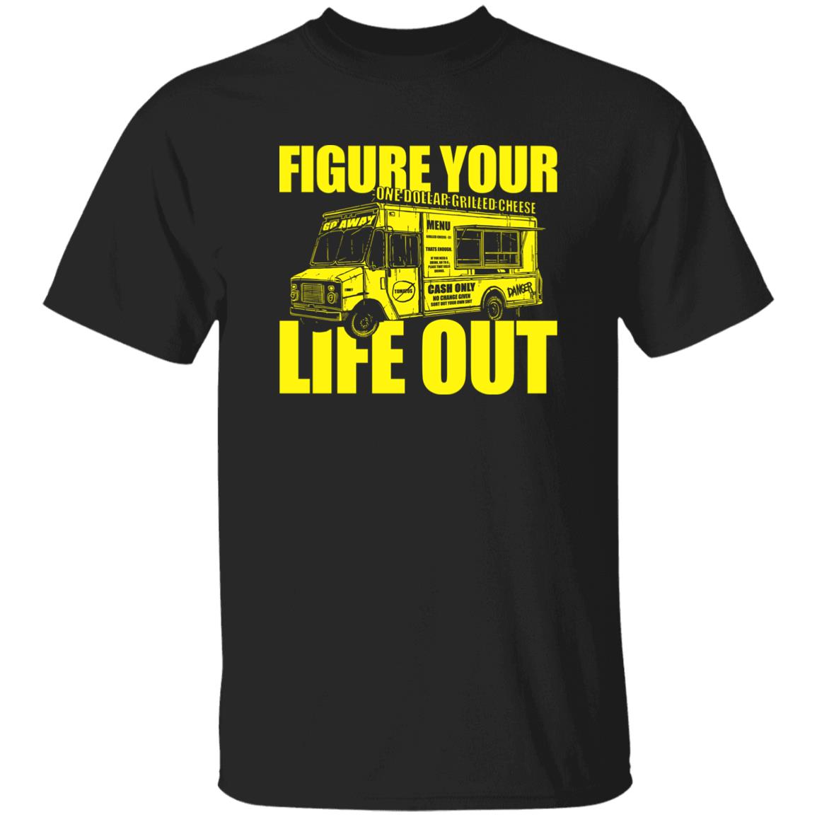Figure Your Life Out One Dollar Grilled Cheese Shirt Figure Your Life Out One Dollar Grilled Cheese Shirt