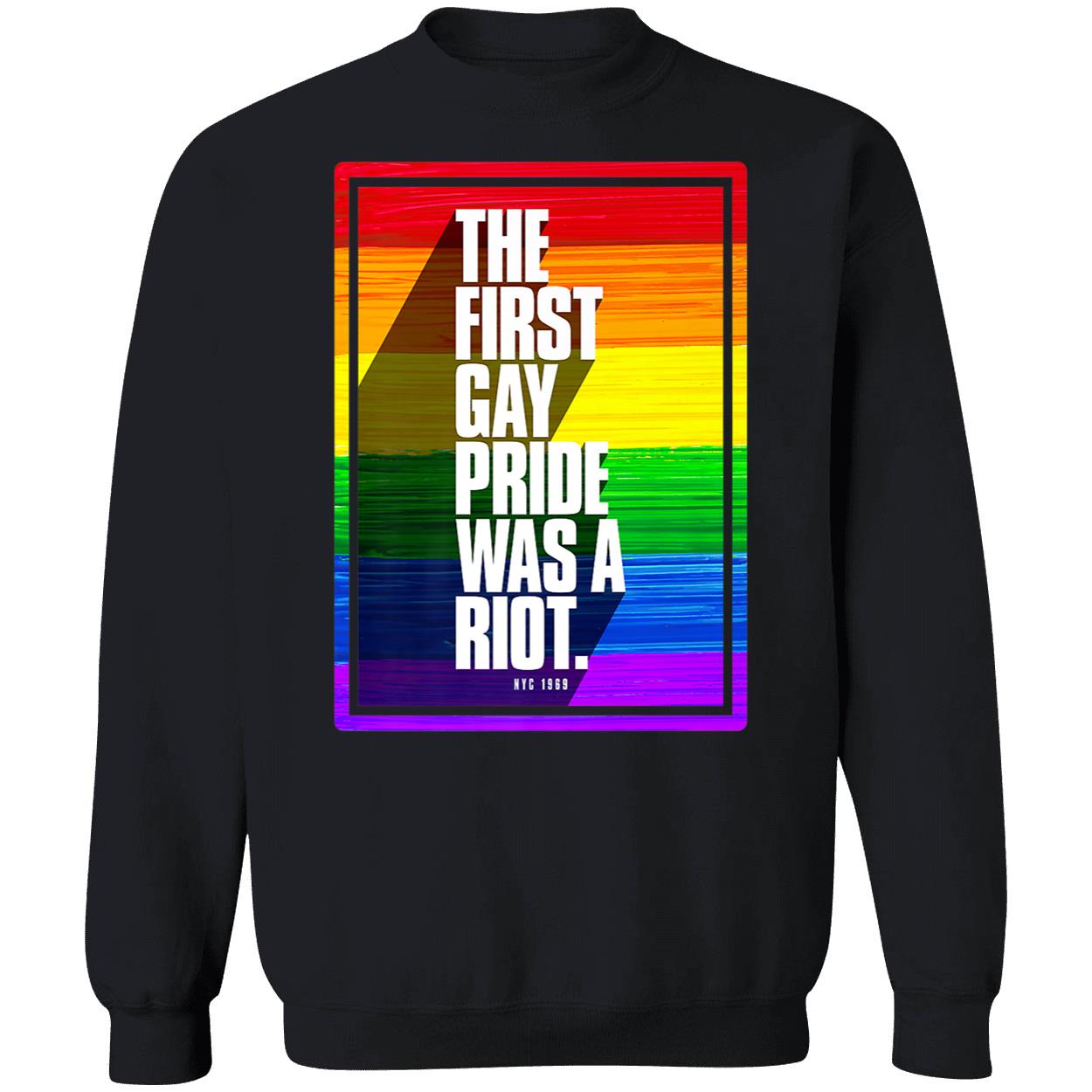 The First Gay Pride Was A Riot Shirt The First Gay Pride Was A Riot Shirt