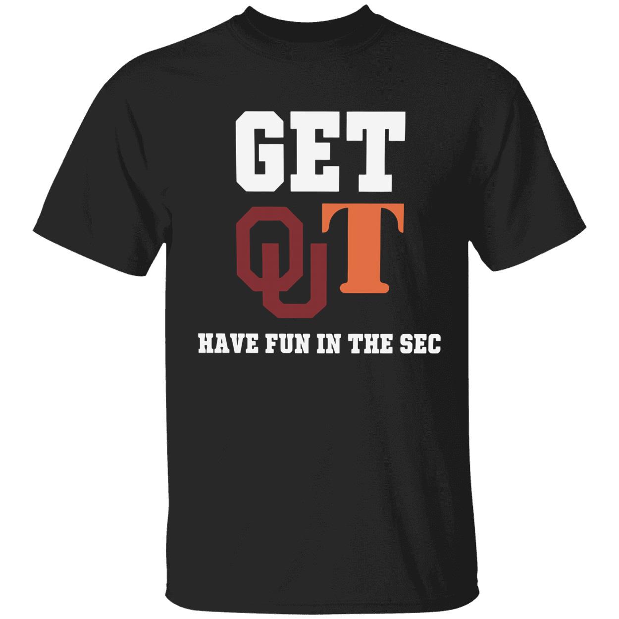 Get Qut Have Fun In The Sec Shirt Get Qut Have Fun In The Sec Shirt