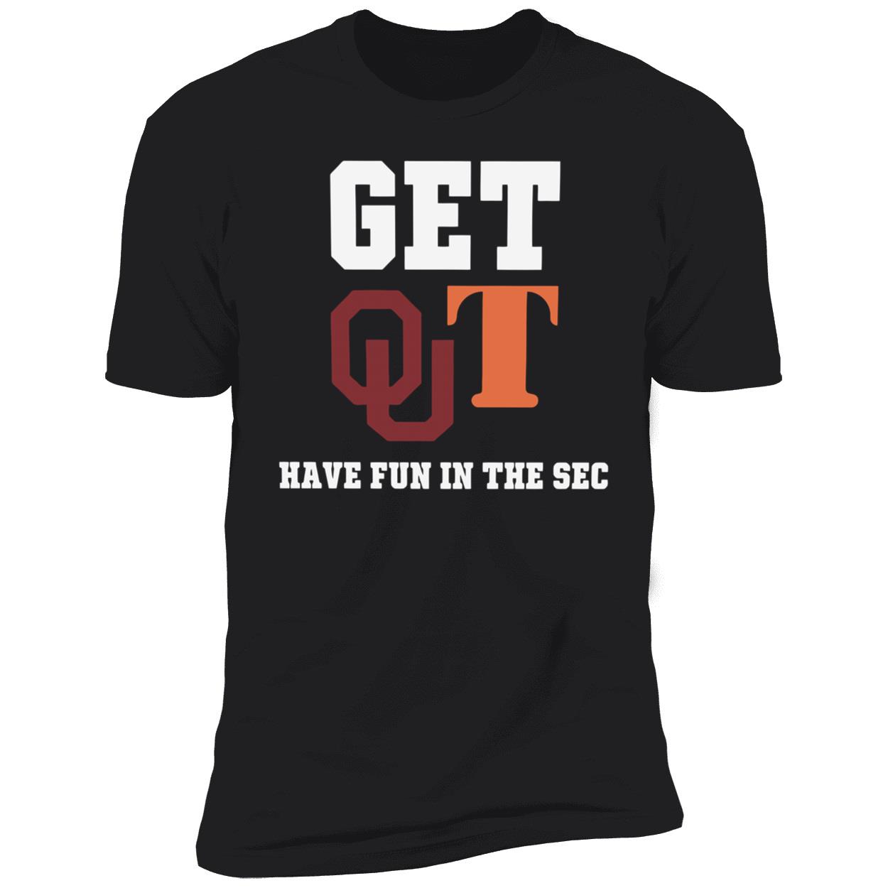 Get Qut Have Fun In The Sec Shirt Get Qut Have Fun In The Sec Shirt