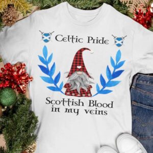 Gnome Celtic Pride Scottish Blood In My Veins Shirt