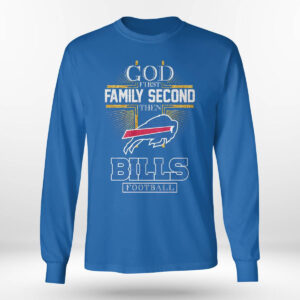 God First Family Second Then Bills Football Shirt