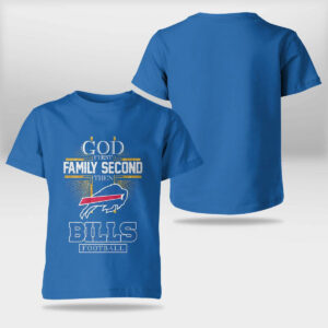 God First Family Second Then Bills Football Shirt