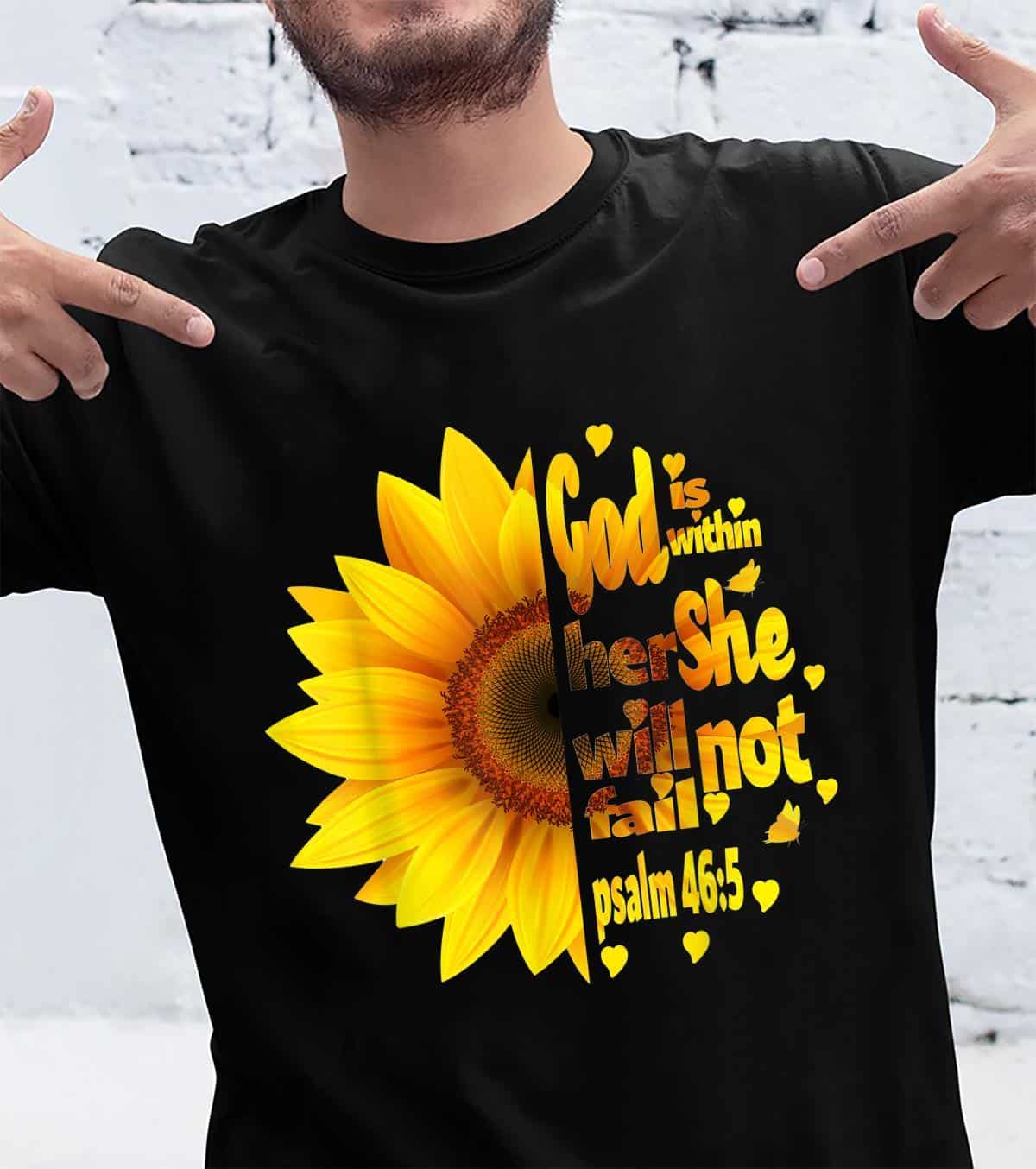 God Is Within Her She Will Not Fail Sunflowers Shirt God Is Within Her She Will Not Fail Sunflowers Shirt