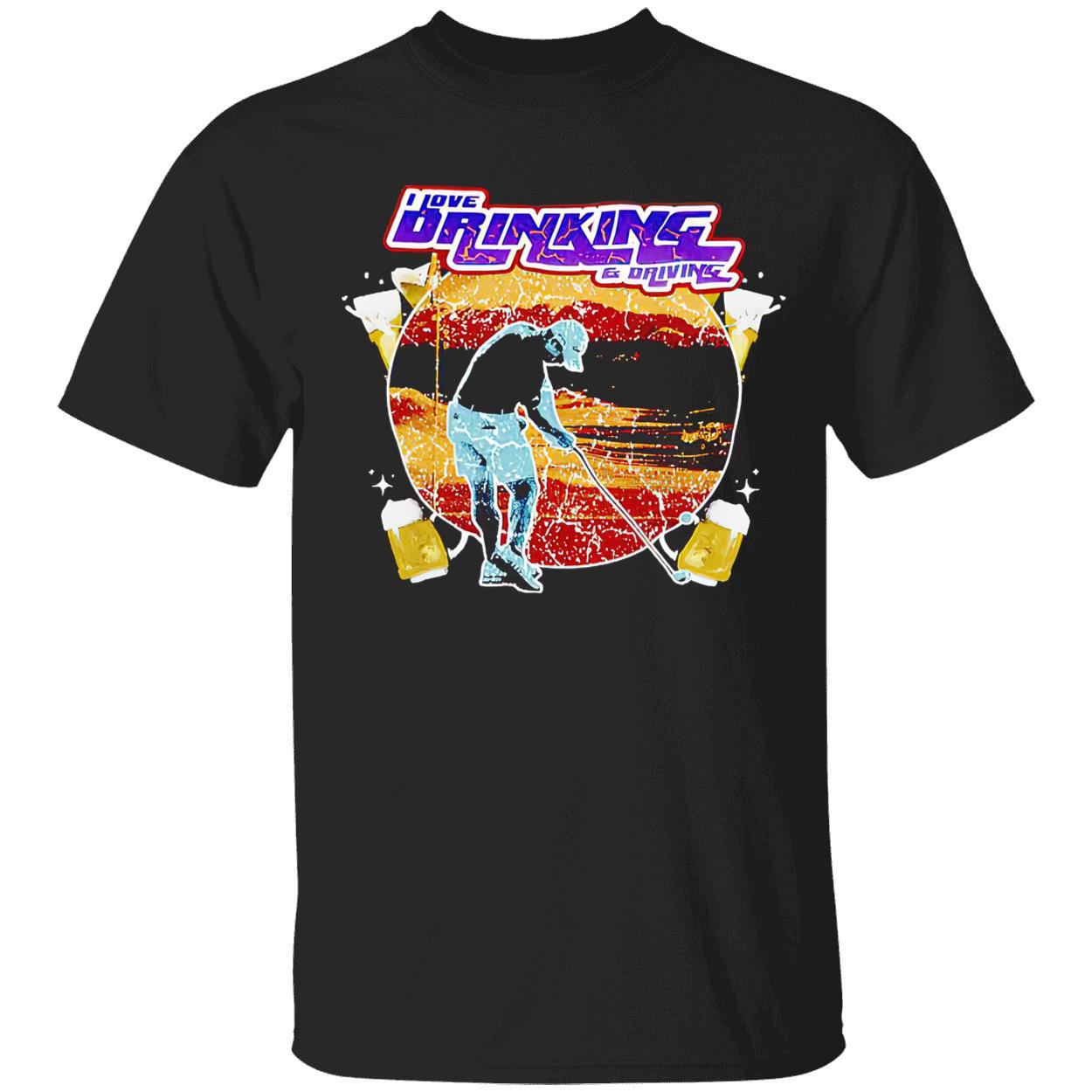 Golfing I Love Drinking And Driving Shirt