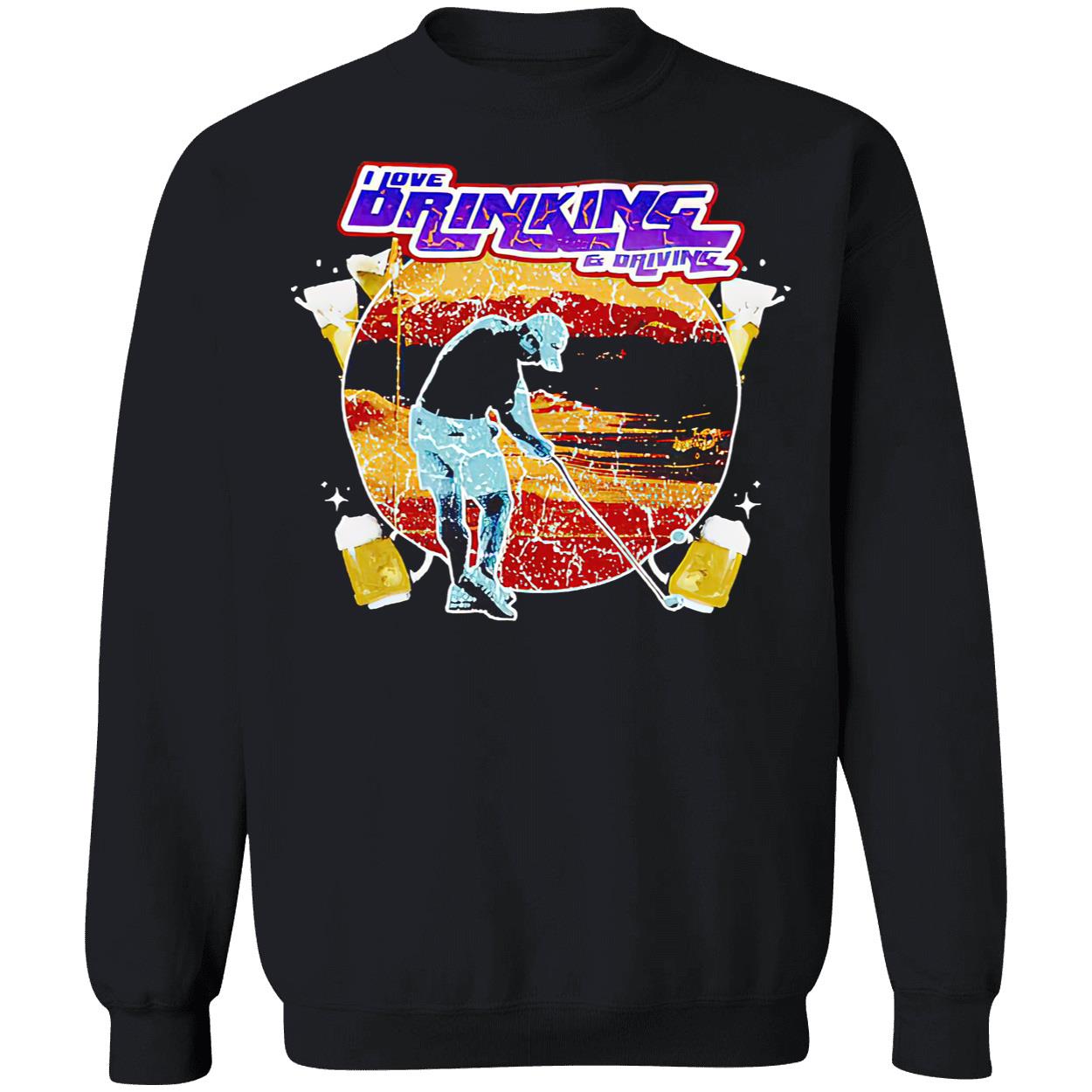 Golfing I Love Drinking And Driving Shirt Golfing I Love Drinking And Driving Shirt