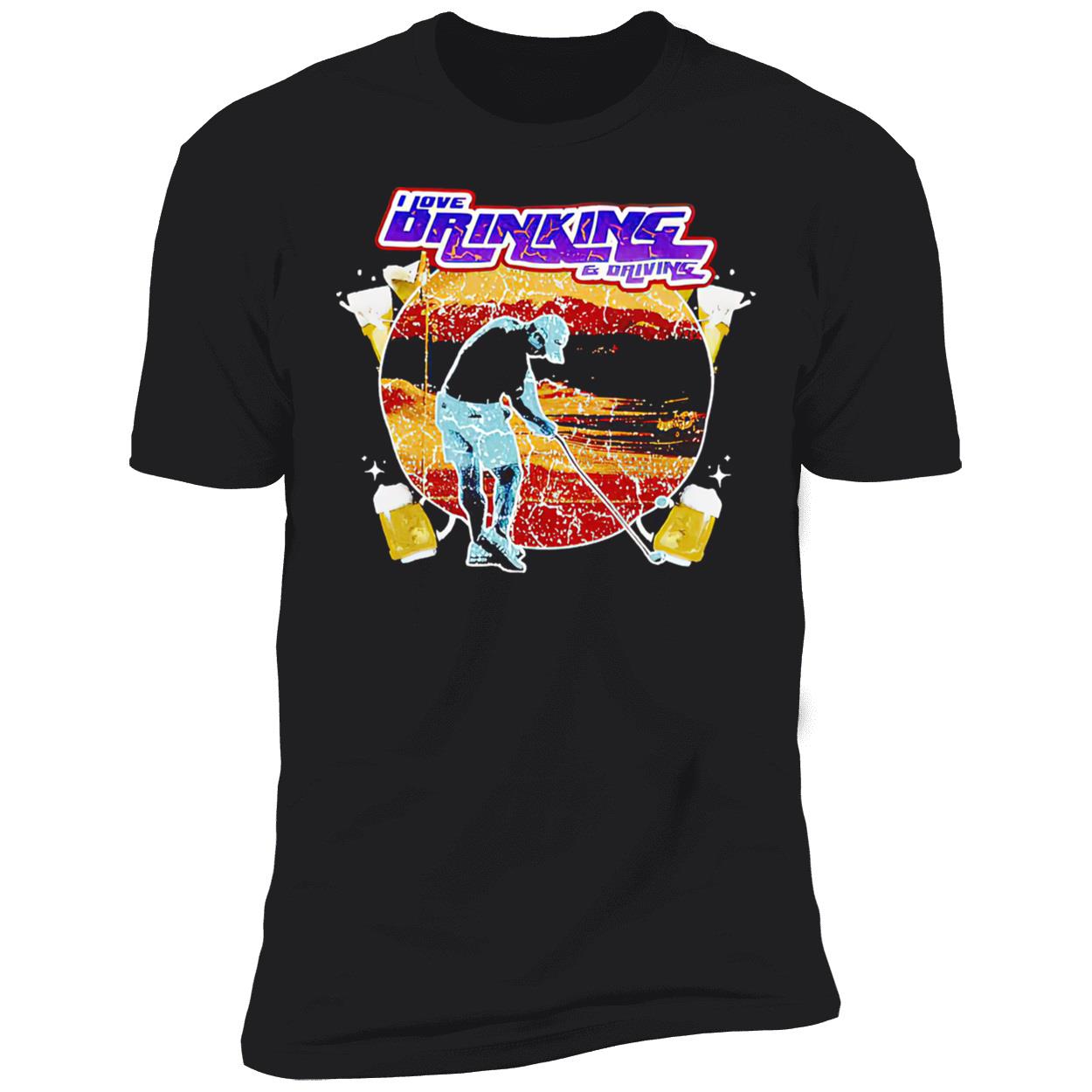 Golfing I Love Drinking And Driving Shirt Golfing I Love Drinking And Driving Shirt