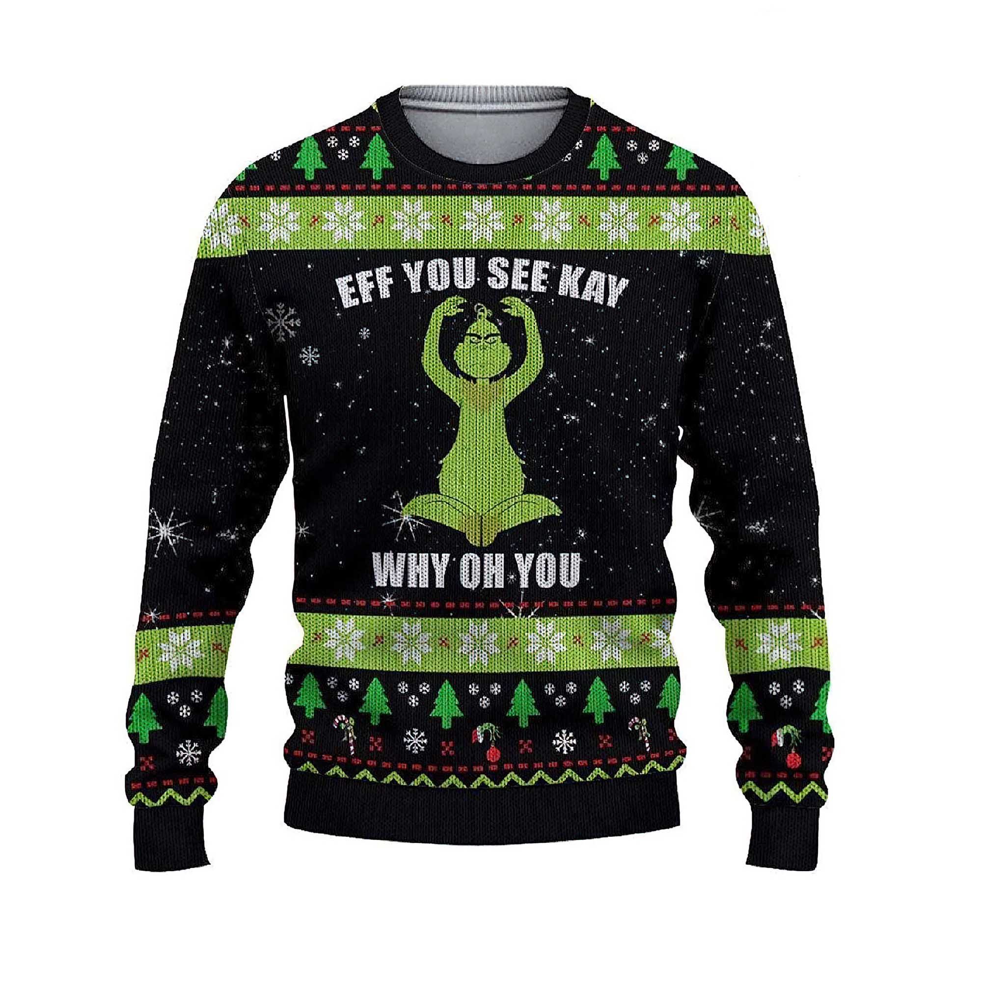 Grnch Eff You See Kay Why Oh You Christmas Ugly Sweater