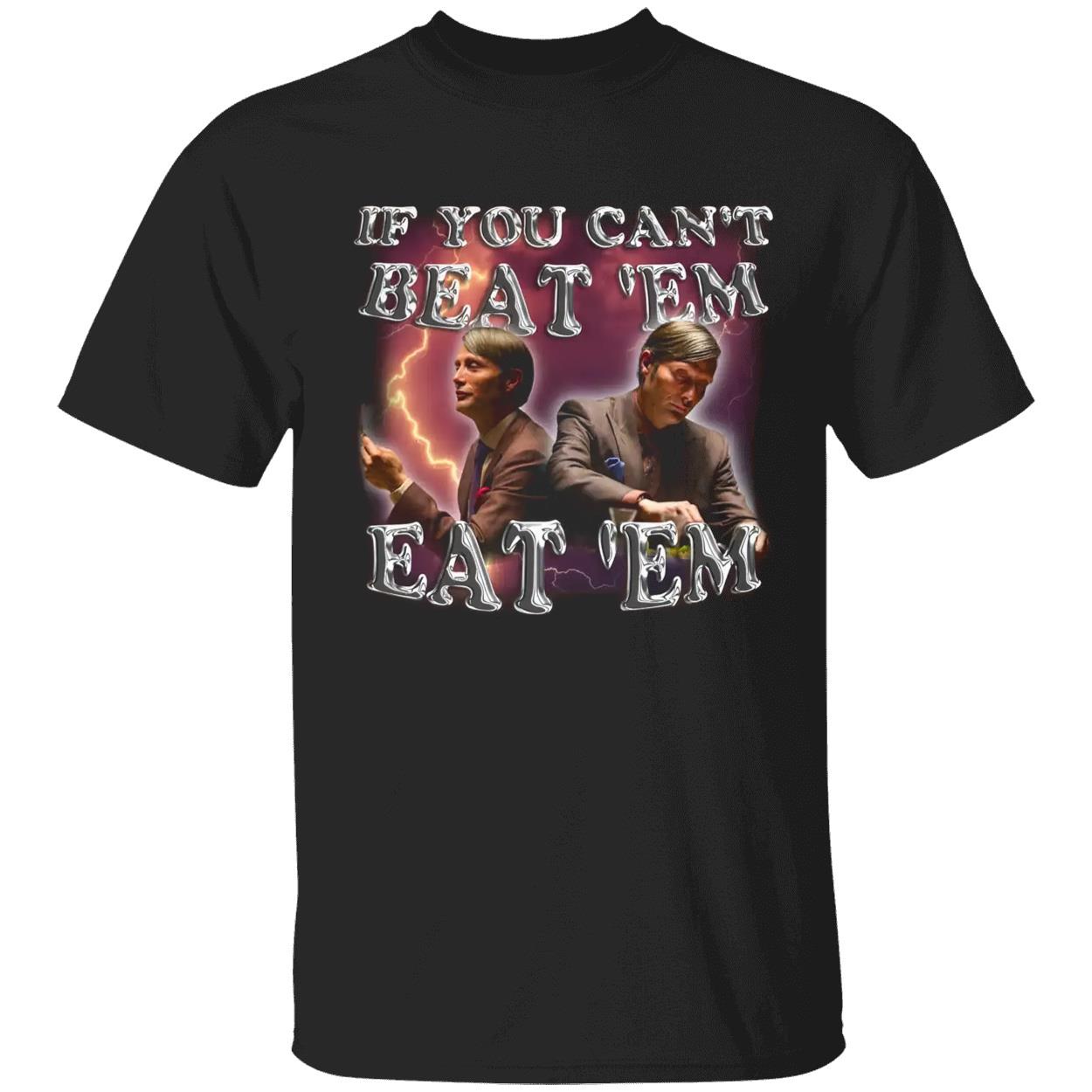 Hannibal Lecter If You Can’T Beat Them Eat Em Shirt