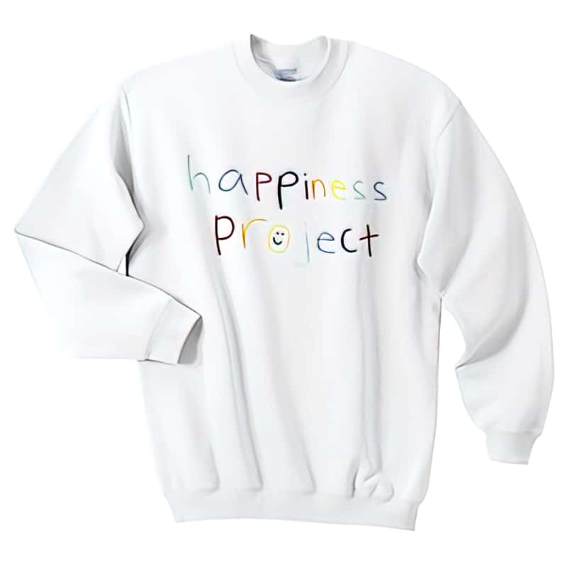 Happiness Project Sweatshirt Happiness Project Sweatshirt