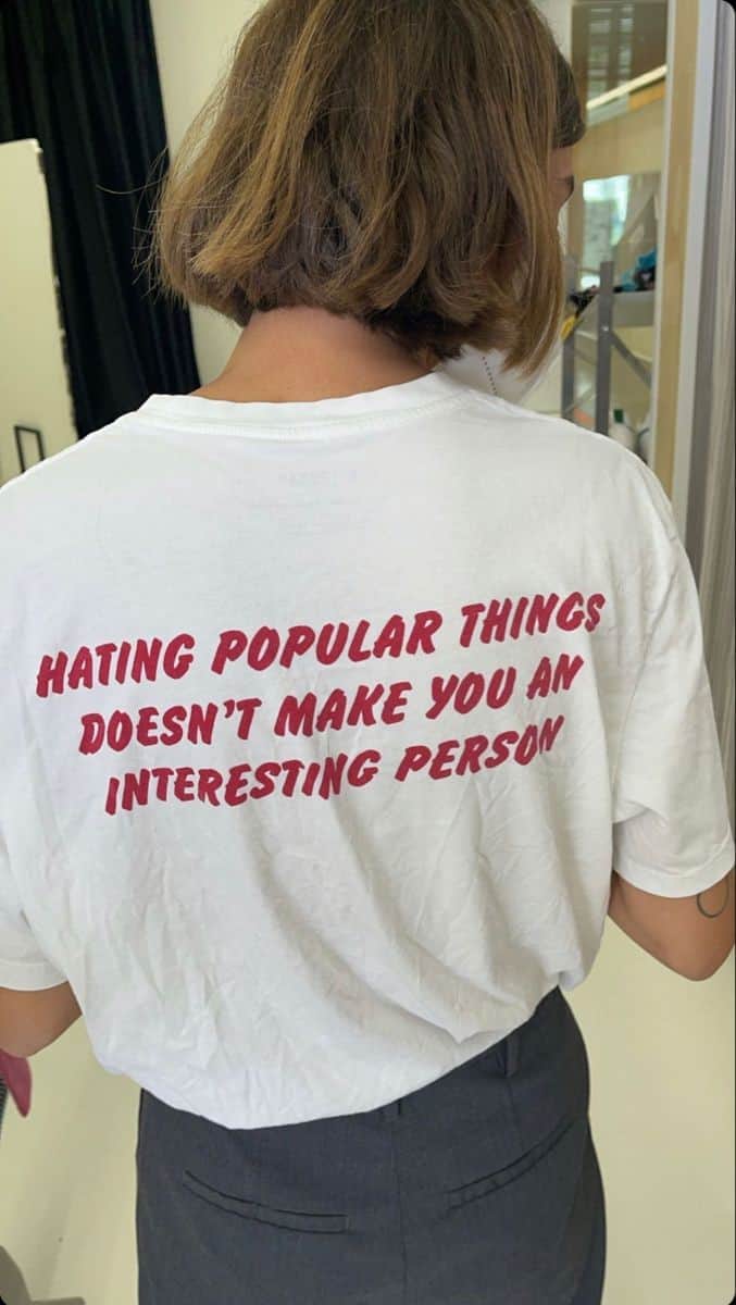 Hating Popular Things Doesn’T Make You An Interesting Person Shirt