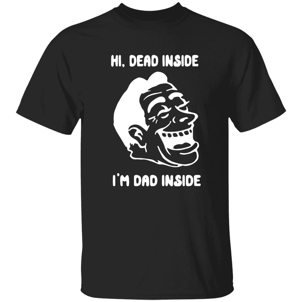 Hi Dead Inside I’M Dad Inside T-Shirt Hi Dead Inside I’M Dad Inside T-Shirt