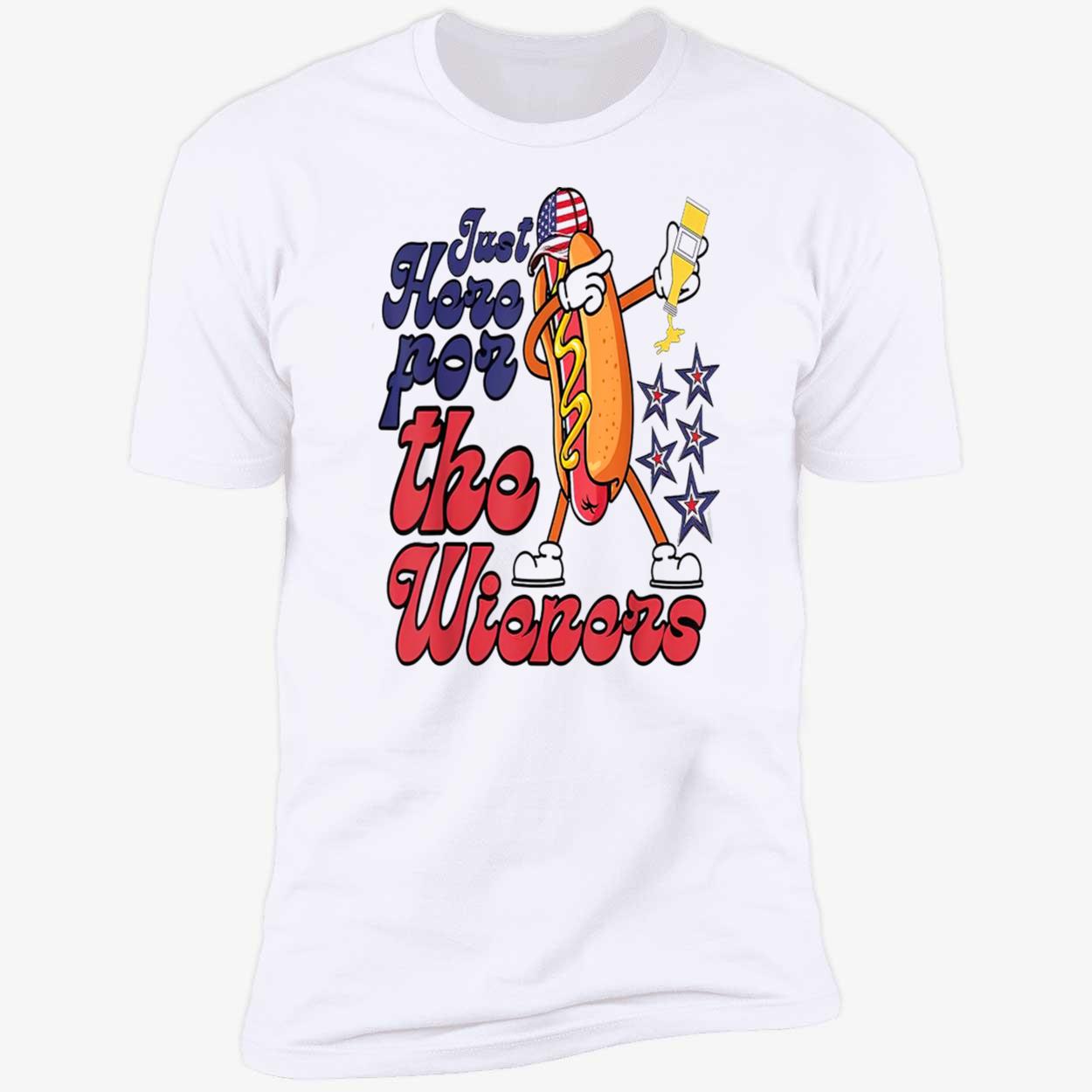 Hot Dog Just Here For The Wieners 4Th Of July Shirt Hot Dog Just Here For The Wieners 4Th Of July Shirt